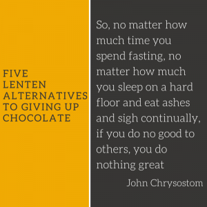 Five LentenAlternativesto Giving Up Chocolate